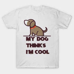 Dog Dad Shirt, My Dog Thinks Im Cool, Funny Dog Shirt, Mens Dog T shirt, Gift for Dog Lovers, Shirt for Dog Owners, Gift for Dog Owner T-Shirt